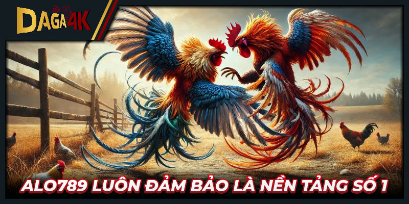 Alo789 luôn đảm bảo là nền tảng số 1